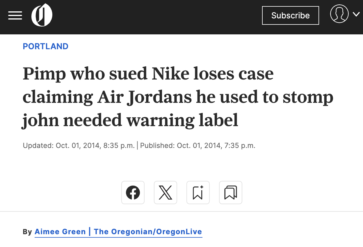screenshot - 0 Portland Subscribe Pimp who sued Nike loses case claiming Air Jordans he used to stomp john needed warning label Updated Oct. 01, 2014, p.m. | Published Oct. 01, 2014, p.m. X f By Aimee Green | The OregonianOregonLive